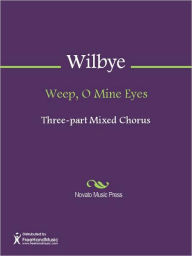 Title: Weep, O Mine Eyes, Author: John Wilbye