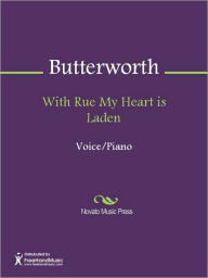 Title: With Rue My Heart is Laden, Author: George Butterworth