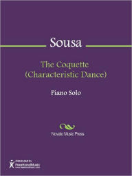 Title: The Coquette (Characteristic Dance), Author: John Philip Sousa