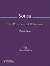 Title: The Presidential Polonaise, Author: John Philip Sousa