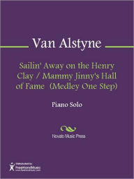Title: Sailin' Away on the Henry Clay / Mammy Jinny's Hall of Fame (Medley One Step), Author: Egbert Anson Van Alstyne
