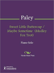 Title: Sweet Little Buttercup / Maybe Sometime (Medley Fox Trot), Author: Herman Paley
