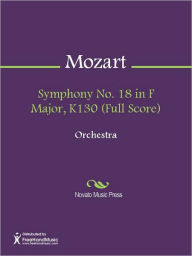 Title: Symphony No. 18 in F Major, K130 (Full Score), Author: Wolfgang Amadeus Mozart