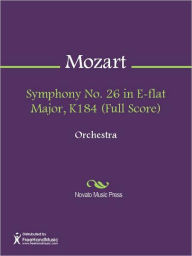 Title: Symphony No. 26 in E-flat Major, K184 (Full Score), Author: Wolfgang Amadeus Mozart