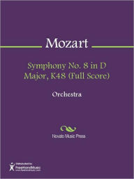 Title: Symphony No. 8 in D Major, K48 (Full Score), Author: Wolfgang Amadeus Mozart