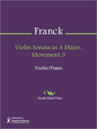 Title: Violin Sonata in A Major, Movement 3, Author: Cesar Franck