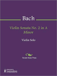 Title: Violin Sonata No. 2 in A Minor, Author: Johann Sebastian Bach