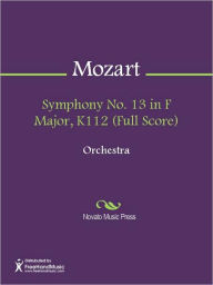 Title: Symphony No. 13 in F Major, K112 (Full Score), Author: Wolfgang Amadeus Mozart