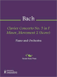 Title: Clavier Concerto No. 5 in F Minor, Movement 2 (Score), Author: Johann Sebastian Bach