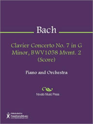 Title: Clavier Concerto No. 7 in G Minor, BWV1058 Mvmt. 2 (Score), Author: Johann Sebastian Bach