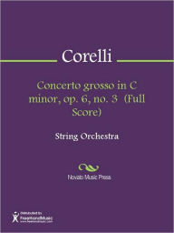 Title: Concerto grosso in C minor, op. 6, no. 3 (Full Score), Author: Arcangelo Corelli