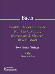 Title: Double Clavier Concerto No. 1 in C Minor, Movement 2 (Score) (BWV 1060), Author: Johann Sebastian Bach