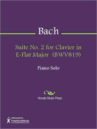 Title: Suite No. 2 for Clavier in E-Flat Major (BWV819), Author: Johann Sebastian Bach