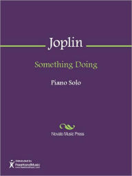 Title: Something Doing, Author: Scott Joplin