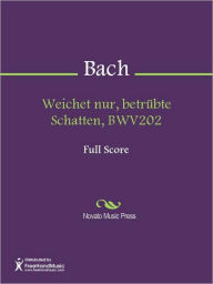 Title: Weichet nur, betrubte Schatten, BWV202, Author: Johann Sebastian Bach