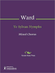 Title: Ye Sylvan Nymphs, Author: John Ward