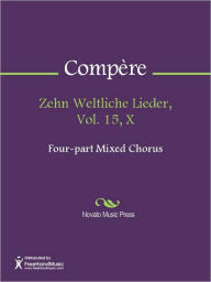 Title: Zehn Weltliche Lieder, Vol. 15, X, Author: Loyset Compere