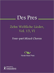 Title: Zehn Weltliche Lieder, Vol. 15, VI, Author: Josquin Des Pres