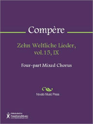 Title: Zehn Weltliche Lieder, vol.15, IX, Author: Loyset Compere