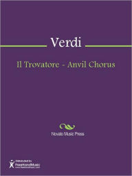 Title: Il Trovatore - Anvil Chorus, Author: Giuseppe Verdi