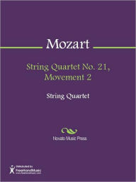 Title: String Quartet No. 21, Movement 2, Author: Wolfgang Amadeus Mozart