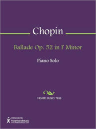 Title: Ballade Op. 52 in F Minor, Author: Frederic Chopin