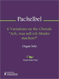 Title: 6 Variations on the Chorale 