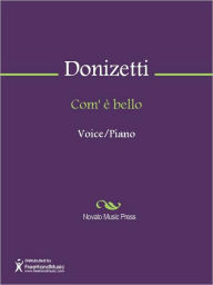 Title: Com' e bello, Author: Gaetano Maria Domenico Donizetti