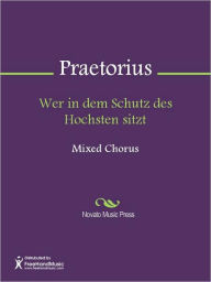 Title: Wer in dem Schutz des Hochsten sitzt, Author: Michael Praetorius