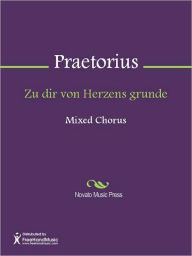 Title: Zu dir von Herzens grunde, Author: Michael Praetorius