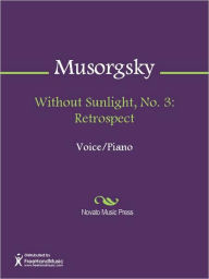 Title: Without Sunlight, No. 3: Retrospect, Author: Modest Musorgsky