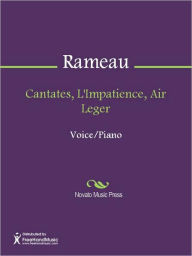 Title: Cantates, L'Impatience, Air Leger, Author: Jean-Philippe Rameau