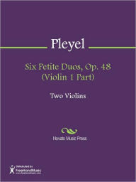 Title: Six Petite Duos, Op. 48 (Violin 1 Part), Author: Ignace Joseph Pleyel