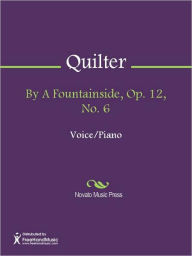 Title: By A Fountainside, Op. 12, No. 6, Author: Roger Quilter