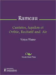 Title: Cantates, Aquilon et Orthie, Recitatif and Air, Author: Jean-Philippe Rameau