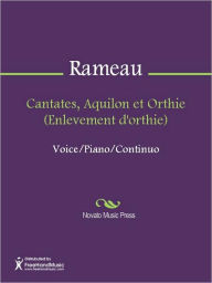 Title: Cantates, Aquilon et Orthie (Enlevement d'orthie), Author: Jean-Philippe Rameau