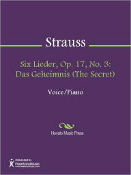 Title: Six Lieder, Op. 17, No. 3: Das Geheimnis (The Secret), Author: Richard Strauss