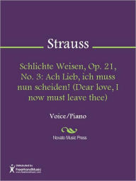 Title: Schlichte Weisen, Op. 21, No. 3: Ach Lieb, ich muss nun scheiden! (Dear love, I now must leave thee), Author: Richard Strauss