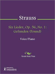 Title: Six Lieder, Op. 56, No. 1: Gefunden (Found), Author: Richard Strauss