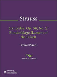 Title: Six Lieder, Op. 56, No. 2: Blindenklage (Lament of the Blind), Author: Richard Strauss