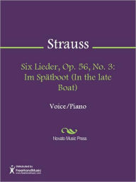 Title: Six Lieder, Op. 56, No. 3: Im Spatboot (In the late Boat), Author: Richard Strauss