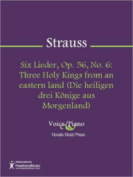 Title: Six Lieder, Op. 56, No. 6: Three Holy Kings from an eastern land (Die heiligen drei Konige aus Morgenland), Author: Richard Strauss