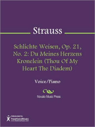 Title: Schlichte Weisen, Op. 21, No. 2: Du Meines Herzens Kronelein (Thou Of My Heart The Diadem), Author: Richard Strauss