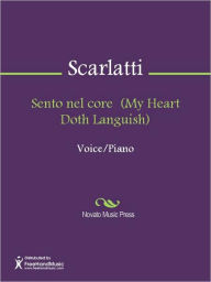 Title: Sento nel core (My Heart Doth Languish), Author: Alessandro Gaspare Pietro Scarlatti