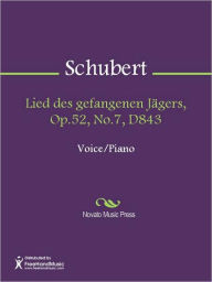 Title: Lied des gefangenen Jagers, Op.52, No.7, D843, Author: Franz Schubert