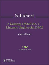 Title: 3 Gesange Op.83, No. 1 - L'incanto degli occhi, D902, Author: Franz Schubert