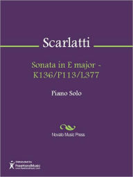 Title: Sonata in E major - K136/P113/L377, Author: Domenico Scarlatti