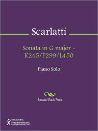 Title: Sonata in G major - K245/P299/L450, Author: Domenico Scarlatti