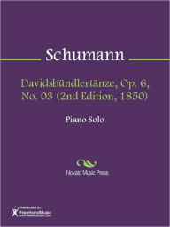 Title: Davidsbundlertanze, Op. 6, No. 03 (2nd Edition, 1850), Author: Robert Schumann