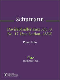 Title: Davidsbundlertanze, Op. 6, No. 17 (2nd Edition, 1850), Author: Robert Schumann